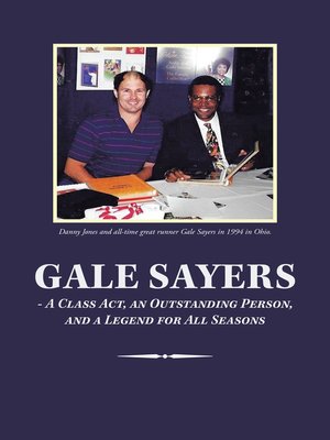 cover image of Gale Sayers--a Class Act, an Outstanding Person, and a Legend for All Seasons